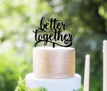 Load image into Gallery viewer, Better together cake topper wood rustic wedding cake topper engagement / anniversary / birthday party cake decoration